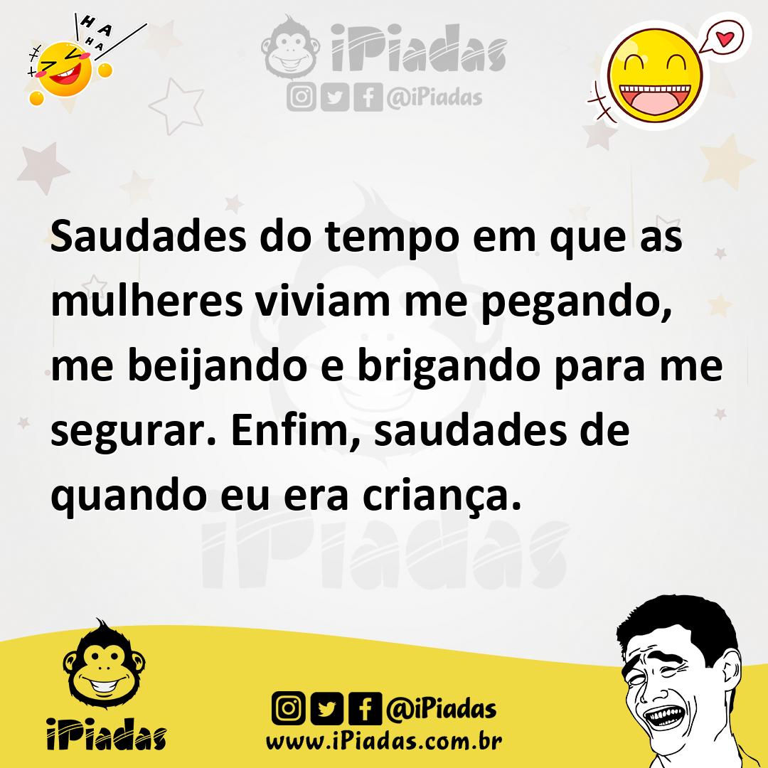 Ilustração de Saudades do tempo em que as mulheres viviam me pegando, me beijando e... no iPiadas