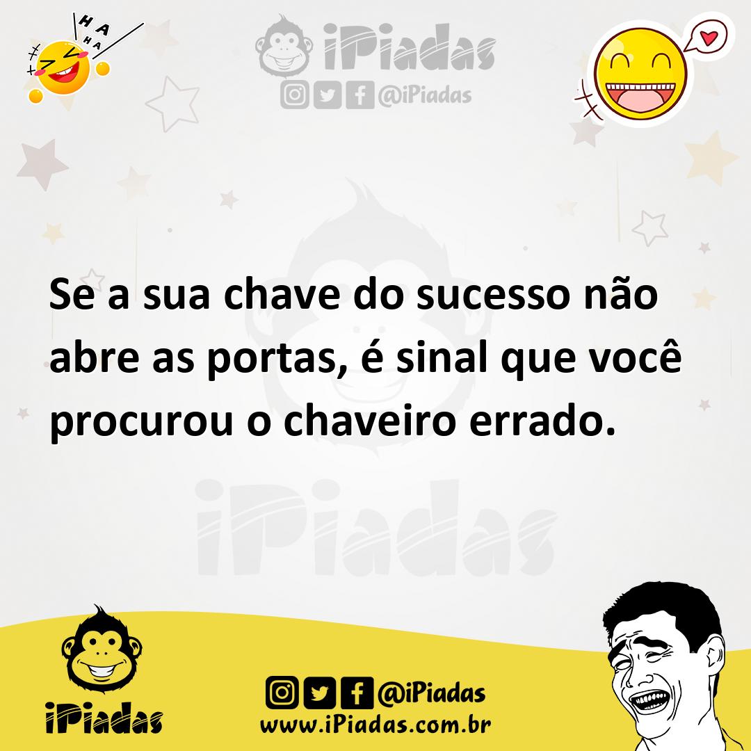 Ilustração de Se a sua chave do sucesso não abre as portas, é sinal que você procuro... no iPiadas