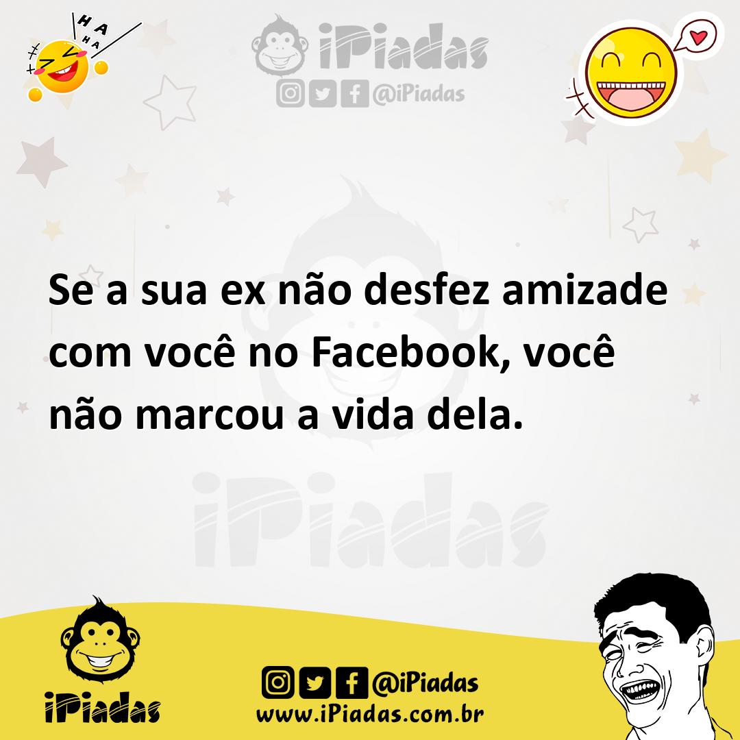 Ilustração de Se a sua ex não desfez amizade com você no Facebook, você não marcou a... no iPiadas