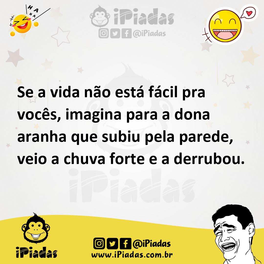 Ilustração de Se a vida não está fácil pra vocês, imagina para a dona aranha que sub... no iPiadas