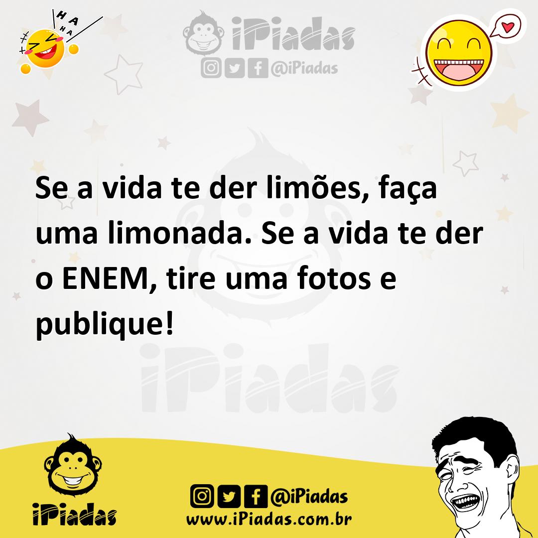 Ilustração de Se a vida te der limões, faça uma limonada. Se a vida te der o ENEM, t... no iPiadas