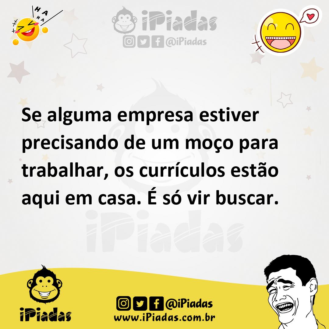 Ilustração de Se alguma empresa estiver precisando de um moço para trabalhar, os cur... no iPiadas