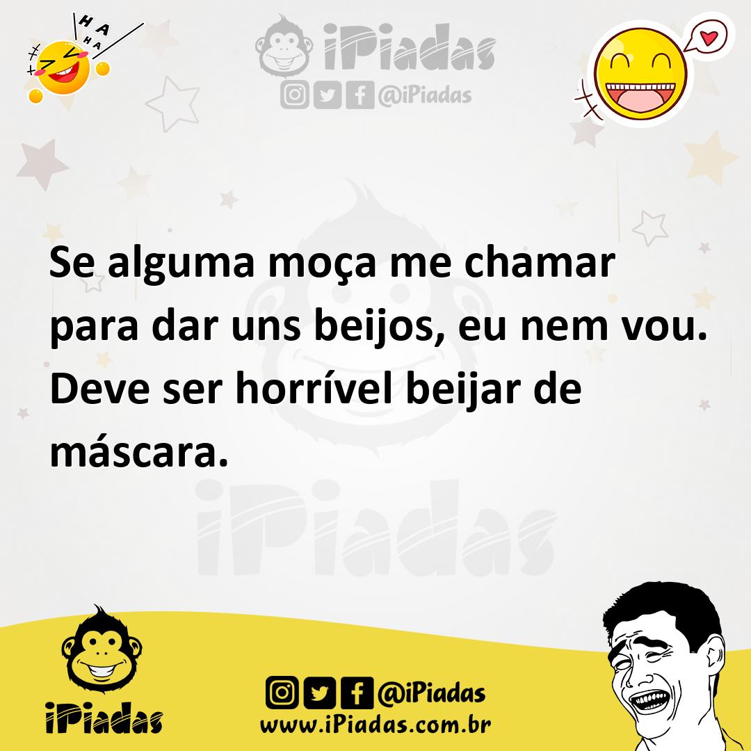 Ilustração de Se alguma moça me chamar para dar uns beijos, eu nem vou. Deve ser hor... no iPiadas