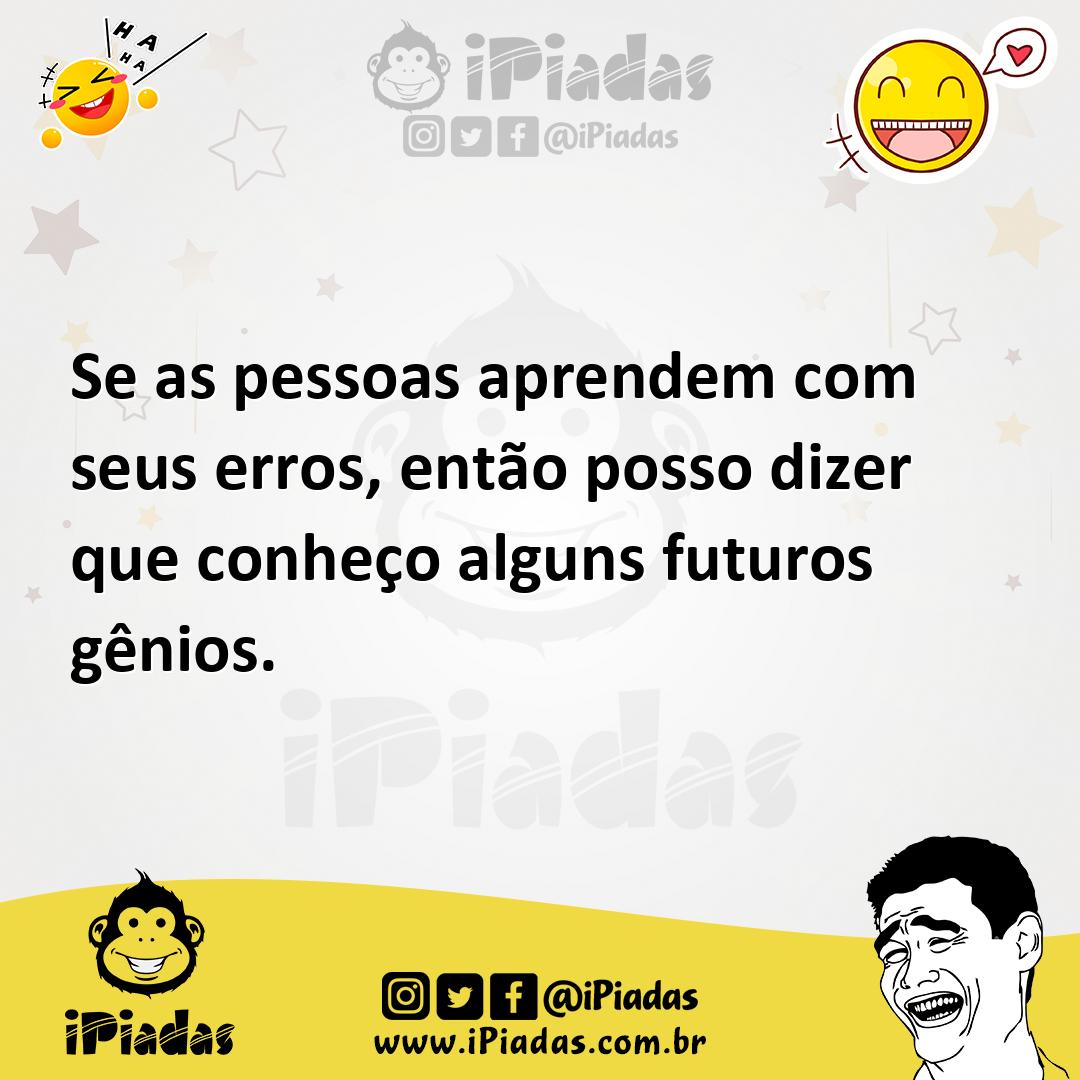 Ilustração de Se as pessoas aprendem com seus erros, então posso dizer que conheço a... no iPiadas