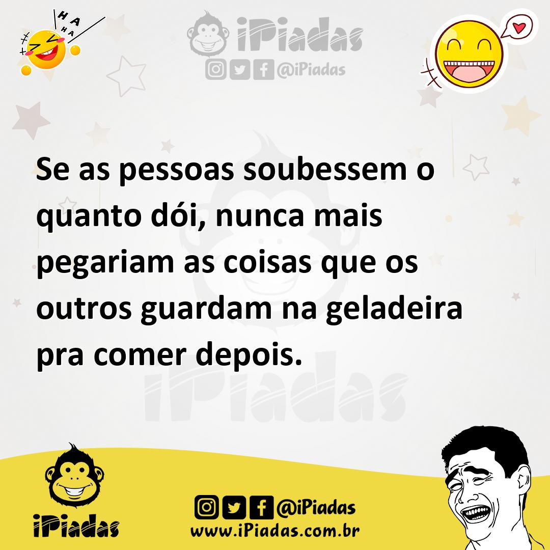 Ilustração de Se as pessoas soubessem o quanto dói, nunca mais pegariam as coisas qu... no iPiadas