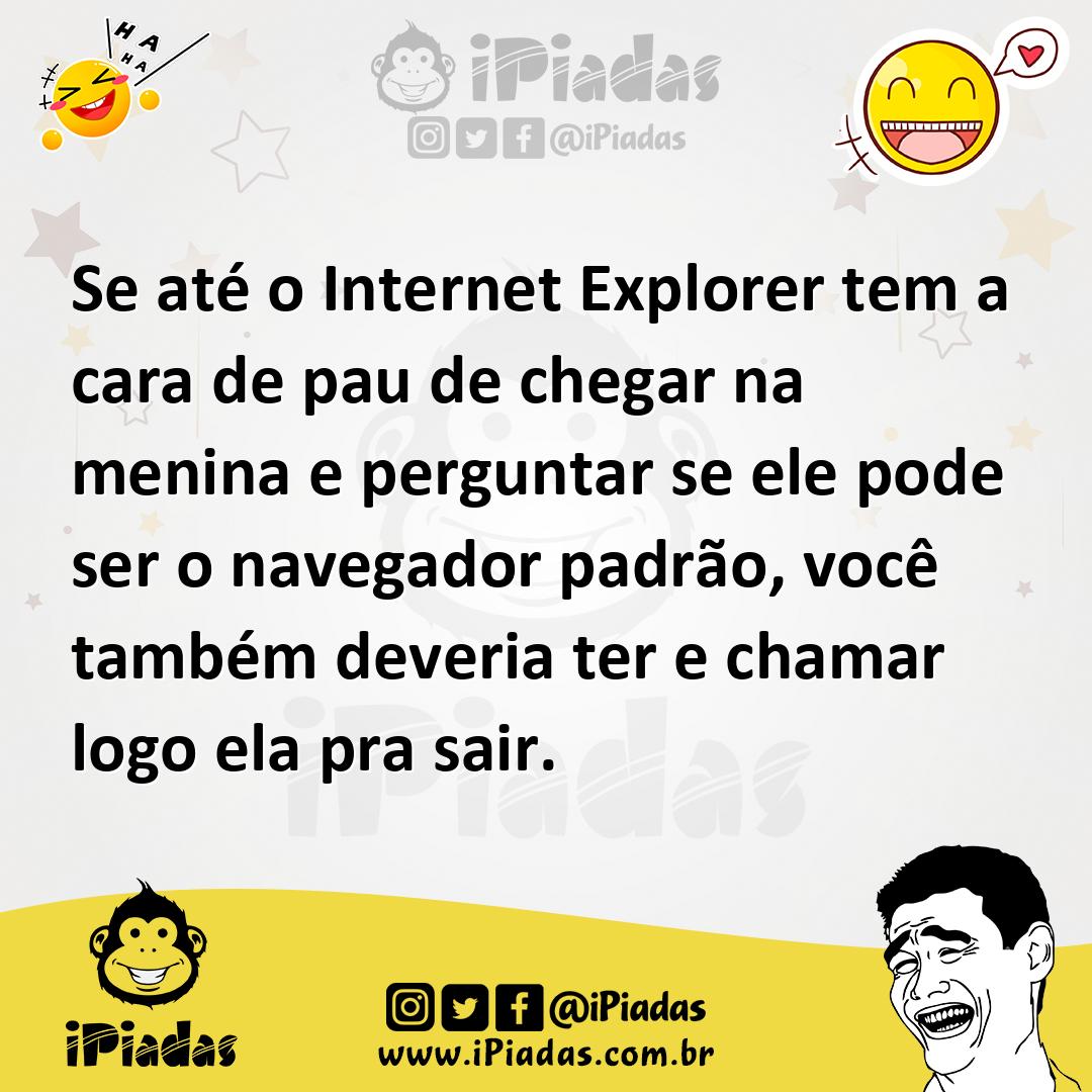 Ilustração de Se até o Internet Explorer tem a cara de pau de chegar na menina e per... no iPiadas