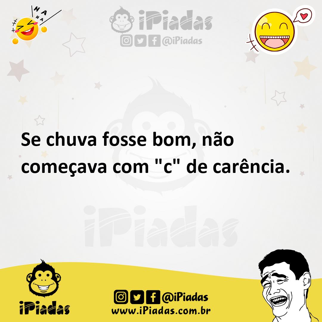 Ilustração de Se chuva fosse bom, não começava com "c" de carência. no iPiadas
