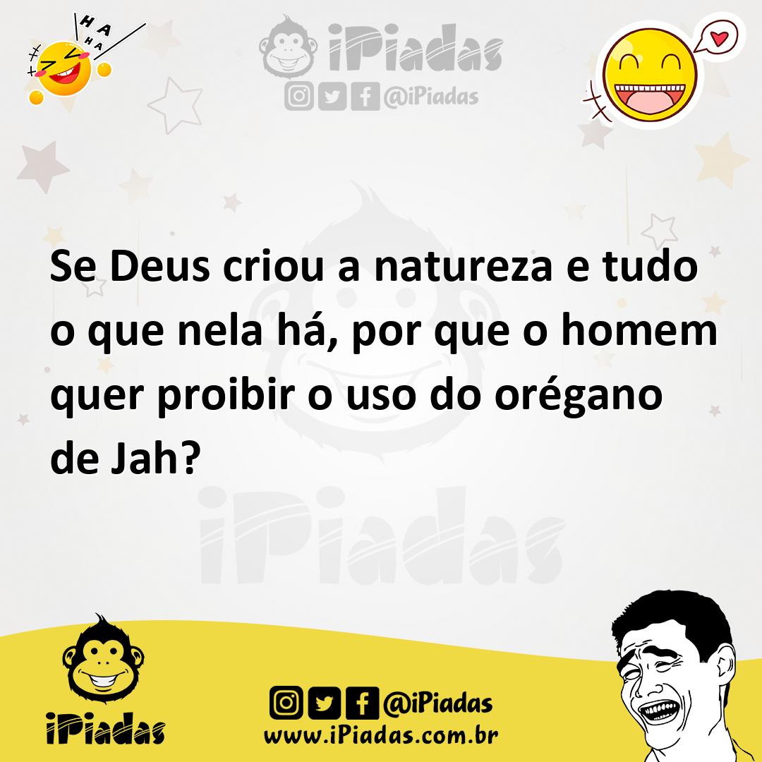 Ilustração de Se Deus criou a natureza e tudo o que nela há, por que o homem quer pr... no iPiadas