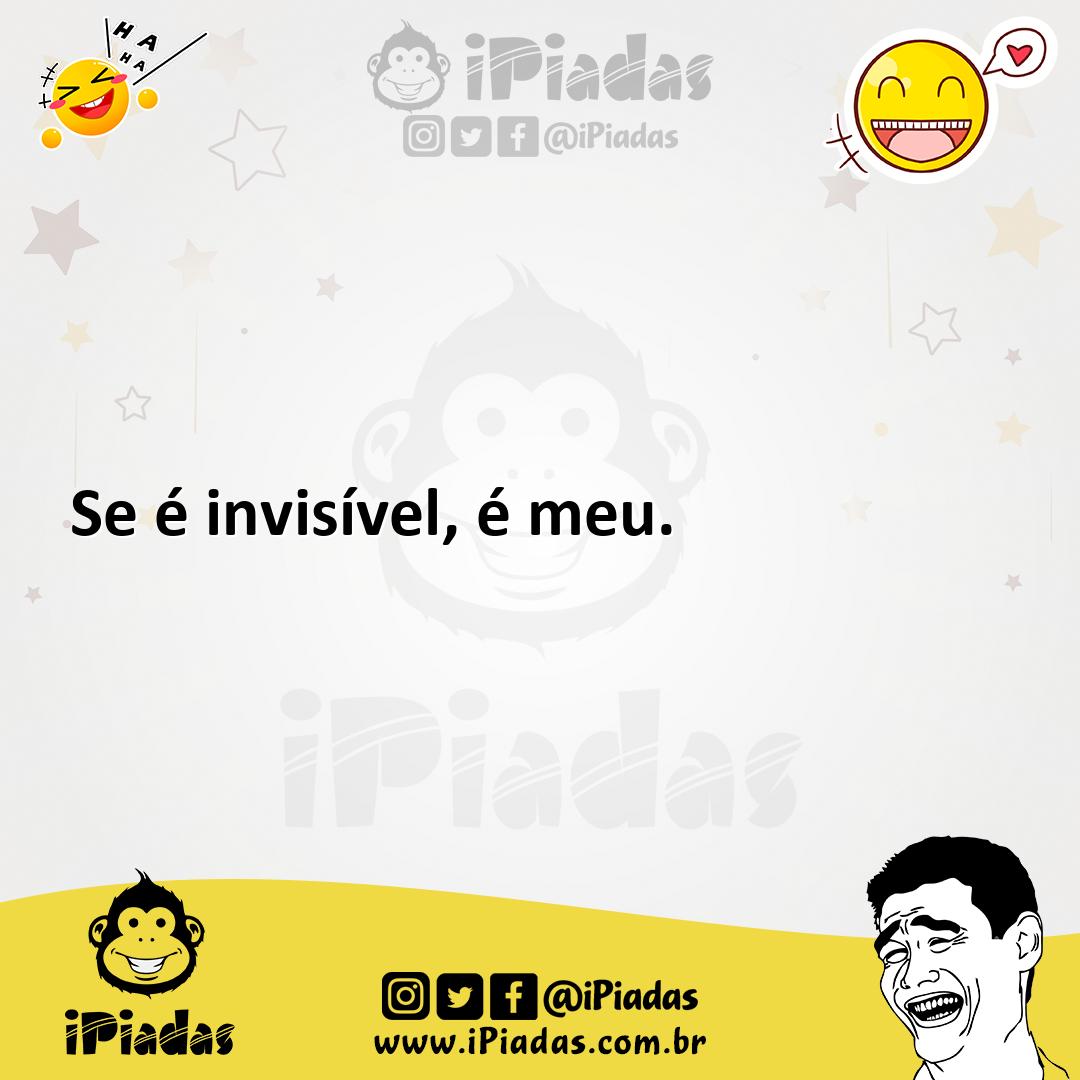 Ilustração de Se é invisível, é meu. no iPiadas