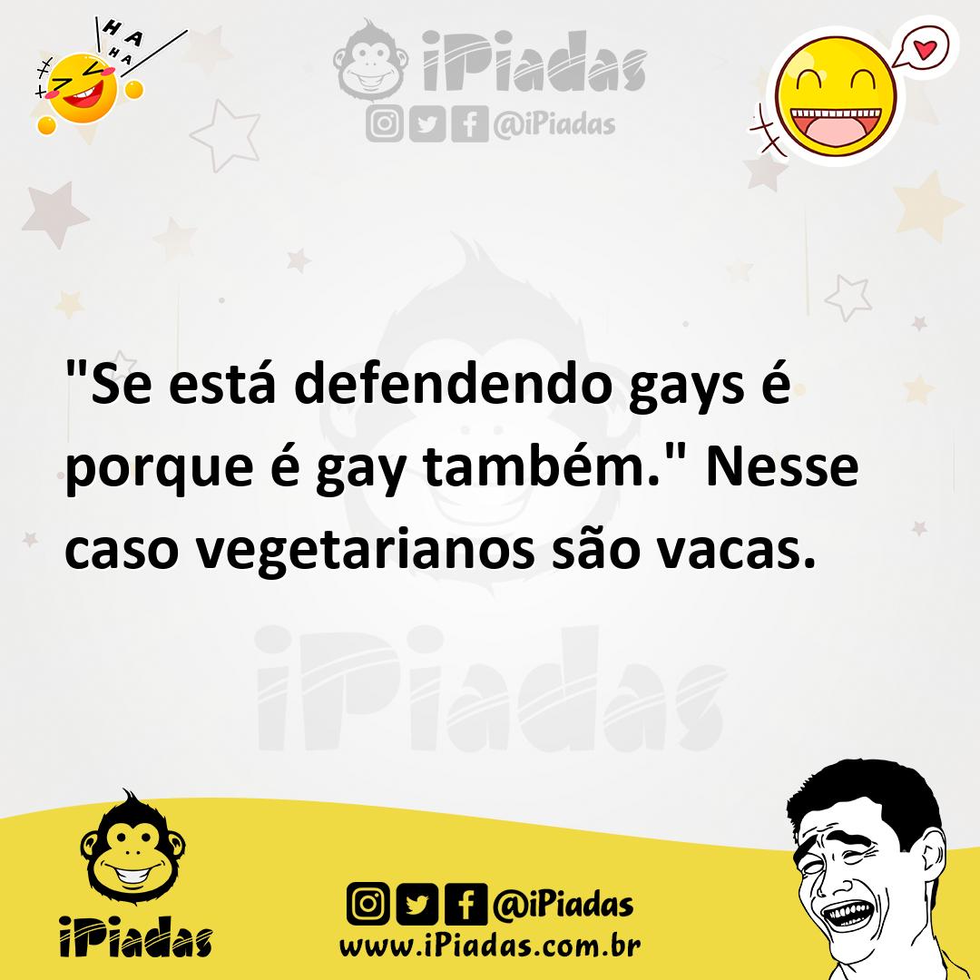 Ilustração de "Se está defendendo gays é porque é gay também." Nesse caso vegetarian... no iPiadas
