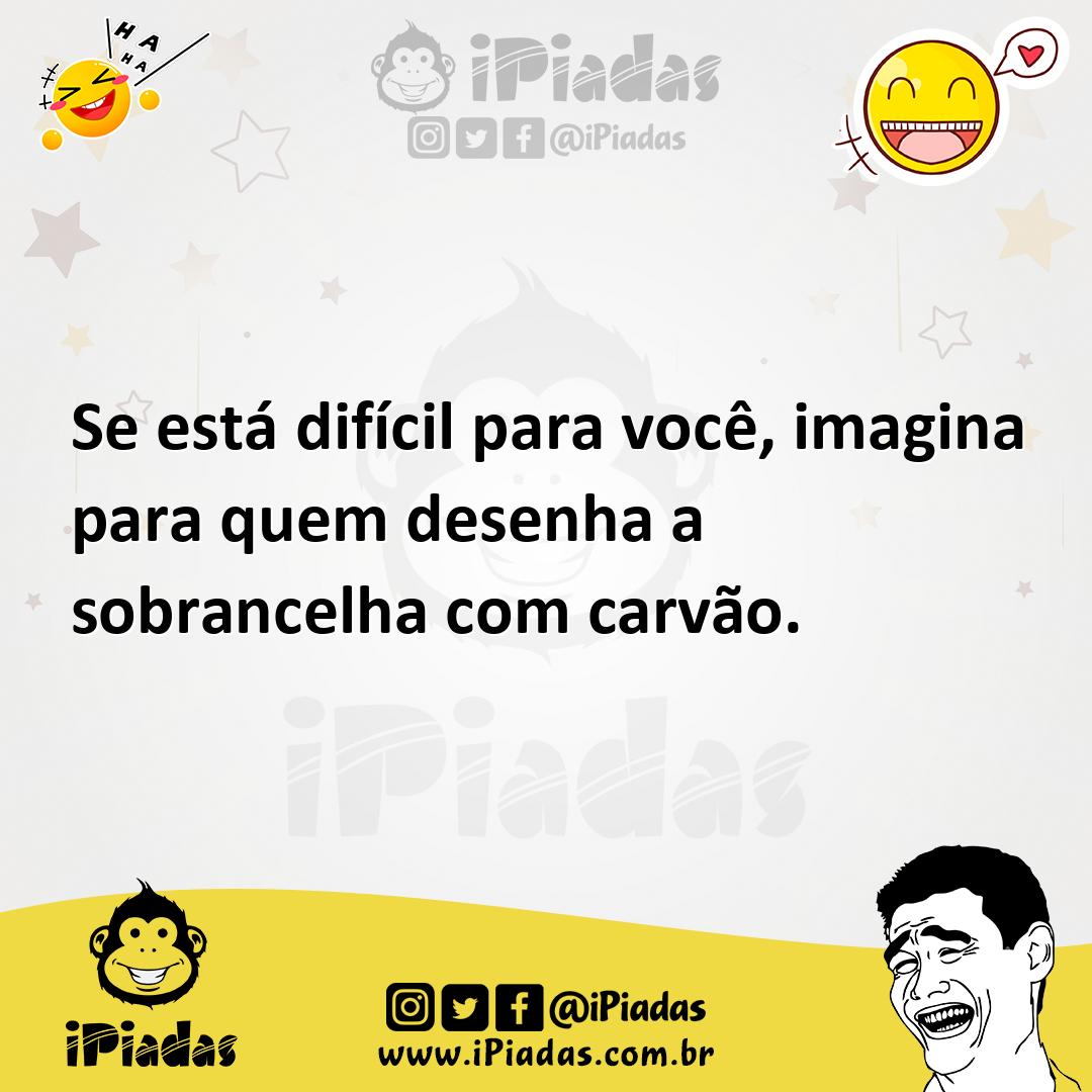 Ilustração de Se está difícil para você, imagina para quem desenha a sobrancelha com... no iPiadas