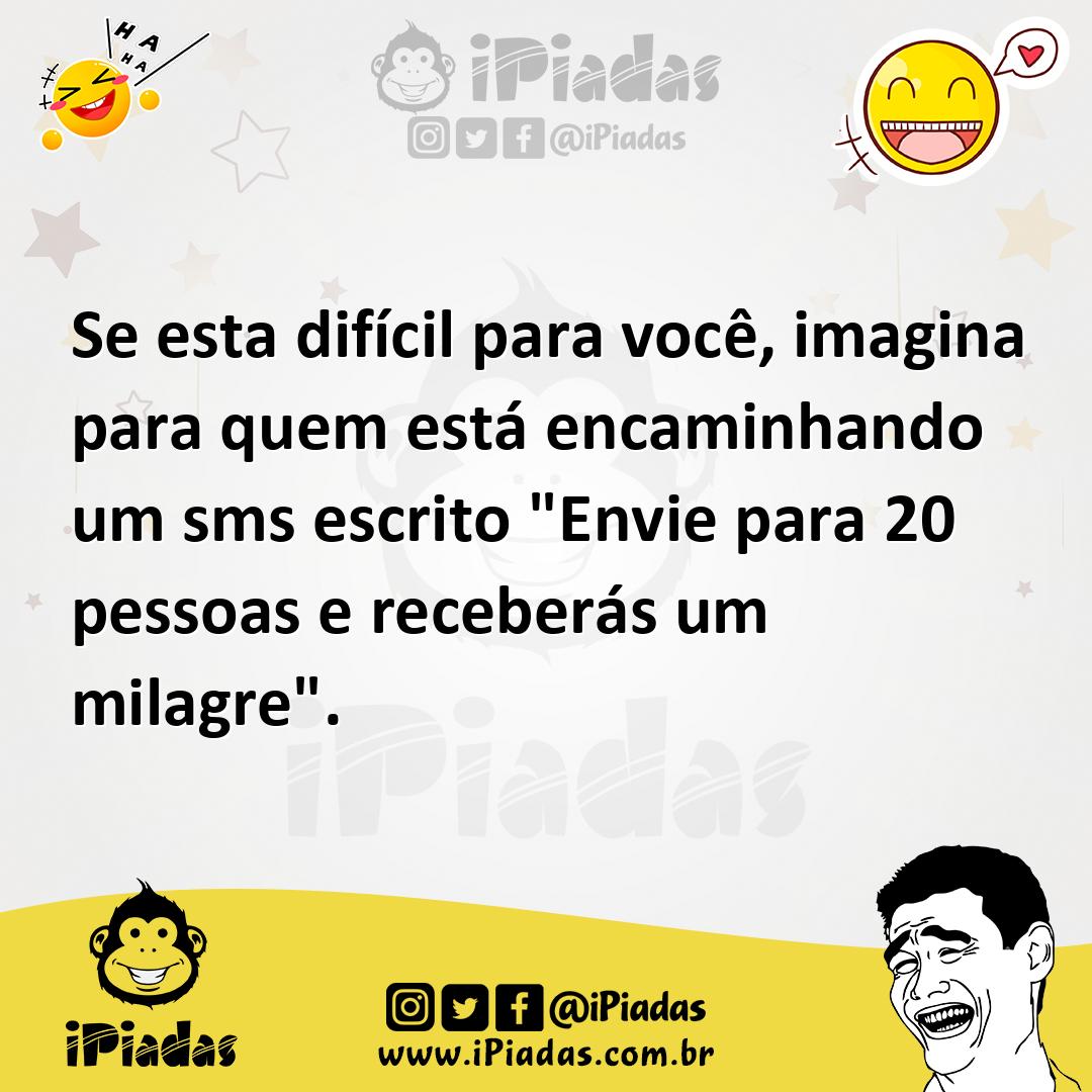 Ilustração de Se esta difícil para você, imagina para quem está encaminhando um sms... no iPiadas