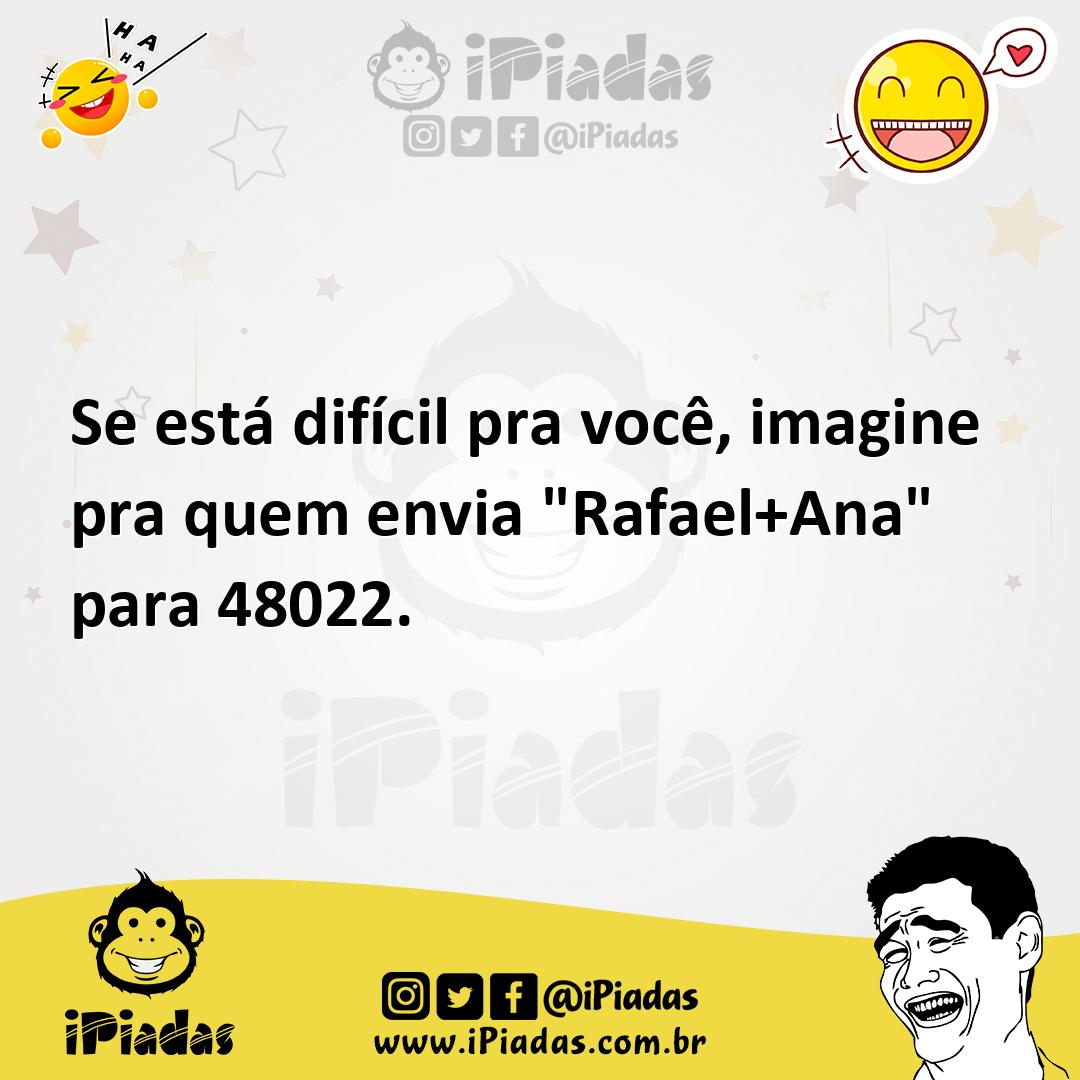 Ilustração de Se está difícil pra você, imagine pra quem envia "Rafael+Ana" para 480... no iPiadas