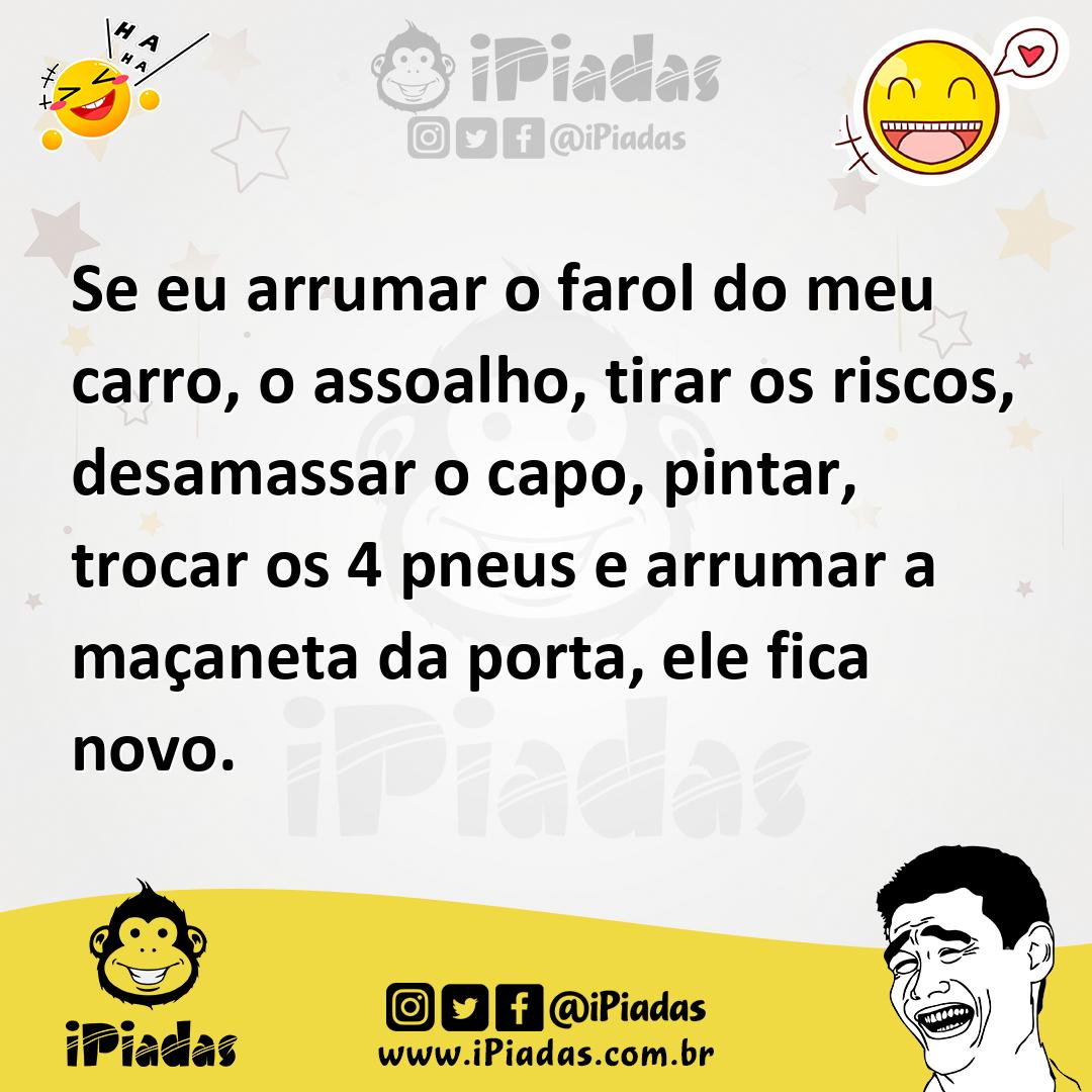 Ilustração de Se eu arrumar o farol do meu carro, o assoalho, tirar os riscos, desam... no iPiadas