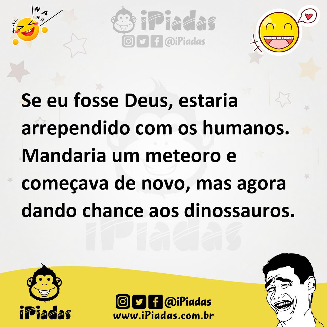Ilustração de Se eu fosse Deus, estaria arrependido com os humanos. Mandaria um mete... no iPiadas