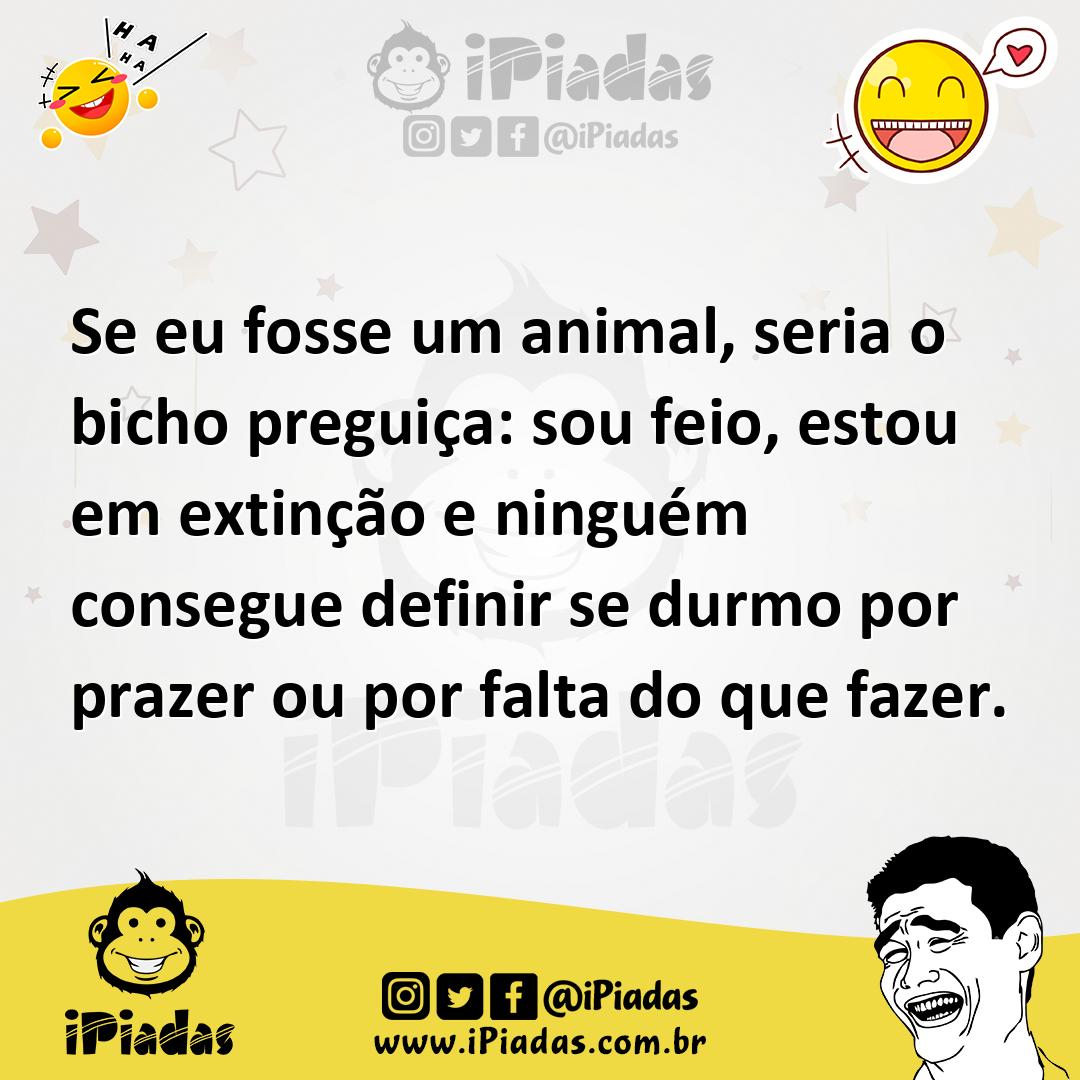 Ilustração de Se eu fosse um animal, seria o bicho preguiça: sou feio, estou em exti... no iPiadas