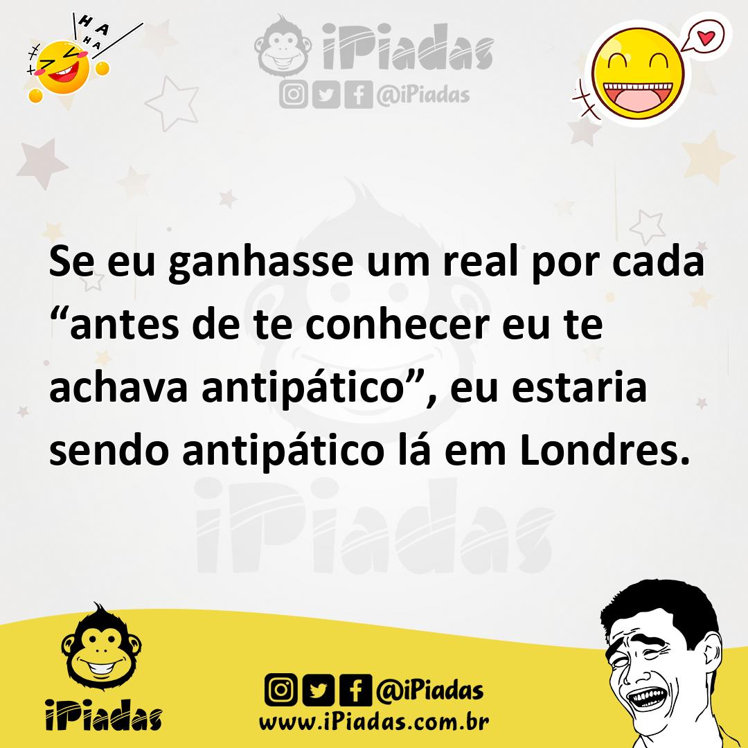 Ilustração de Se eu ganhasse um real por cada “antes de te conhecer eu te achava ant... no iPiadas