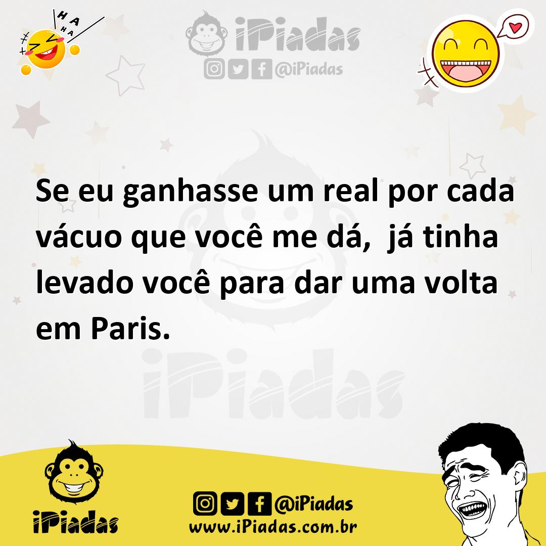 Ilustração de Se eu ganhasse um real por cada vácuo que você me dá, já tinha levado... no iPiadas