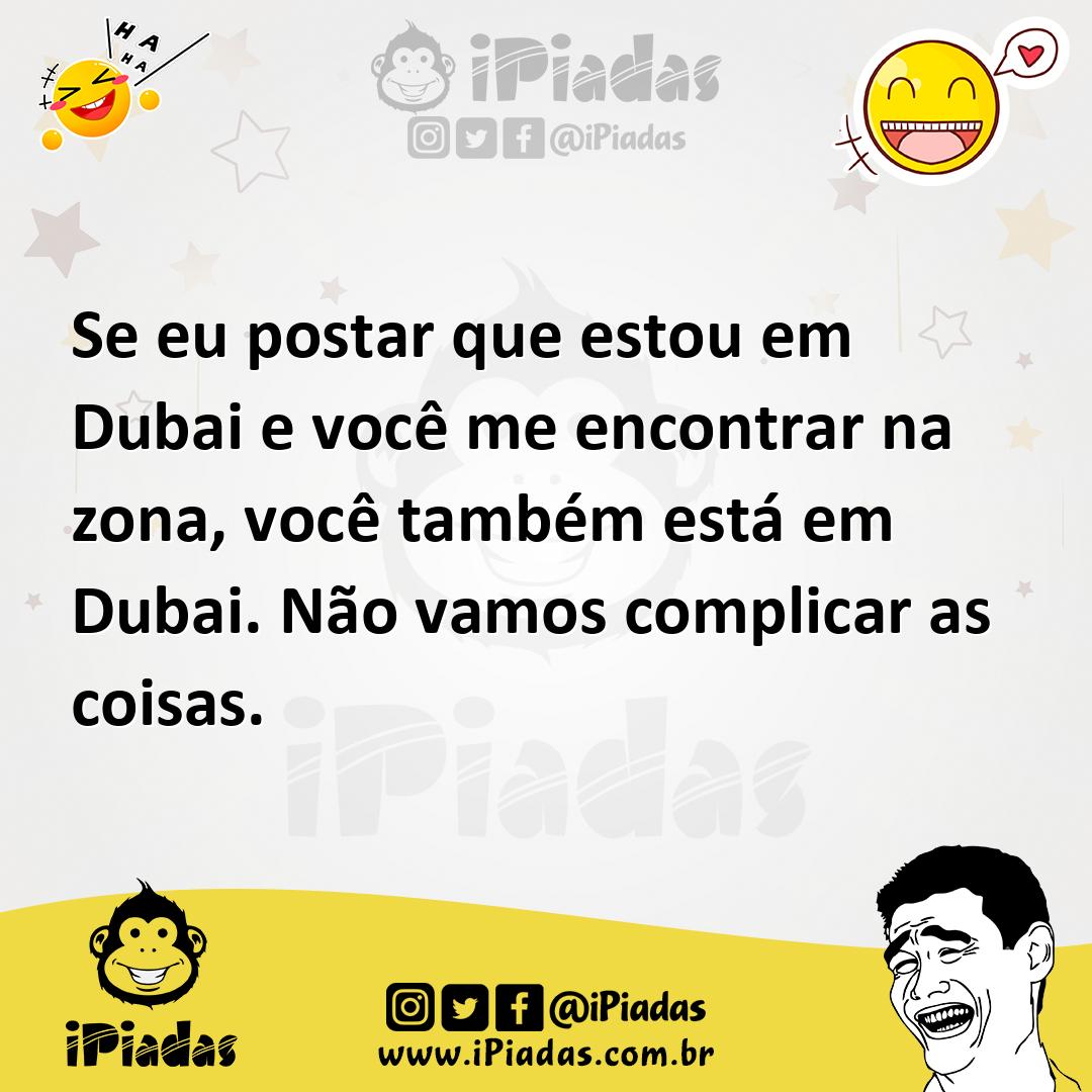 Ilustração de Se eu postar que estou em Dubai e você me encontrar na zona, você tamb... no iPiadas