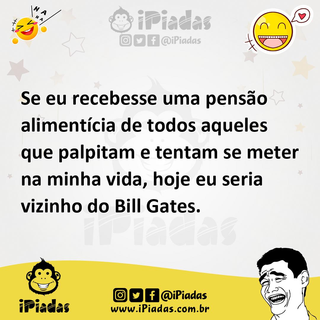 Ilustração de Se eu recebesse uma pensão alimentícia de todos aqueles que palpitam e... no iPiadas