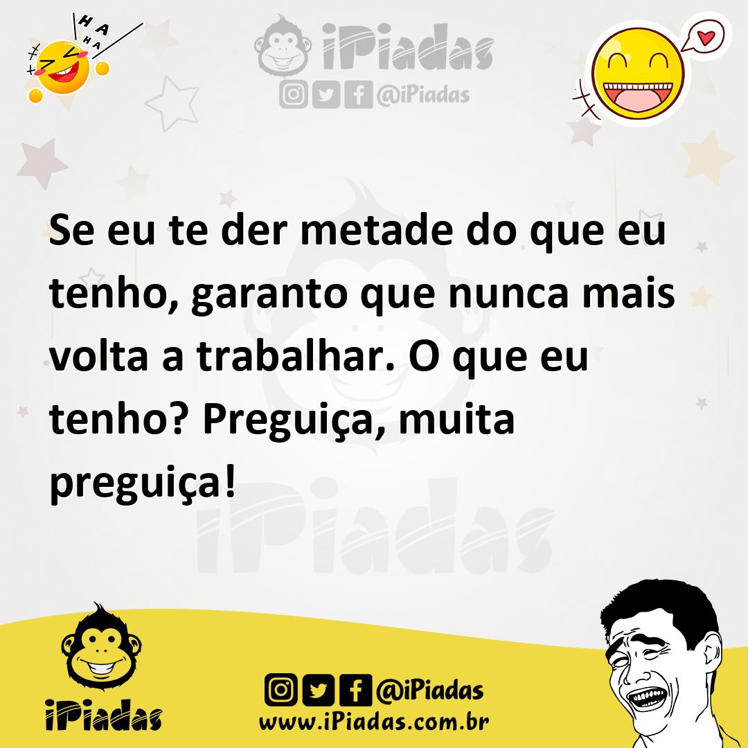 Ilustração de Se eu te der metade do que eu tenho, garanto que nunca mais volta a tr... no iPiadas