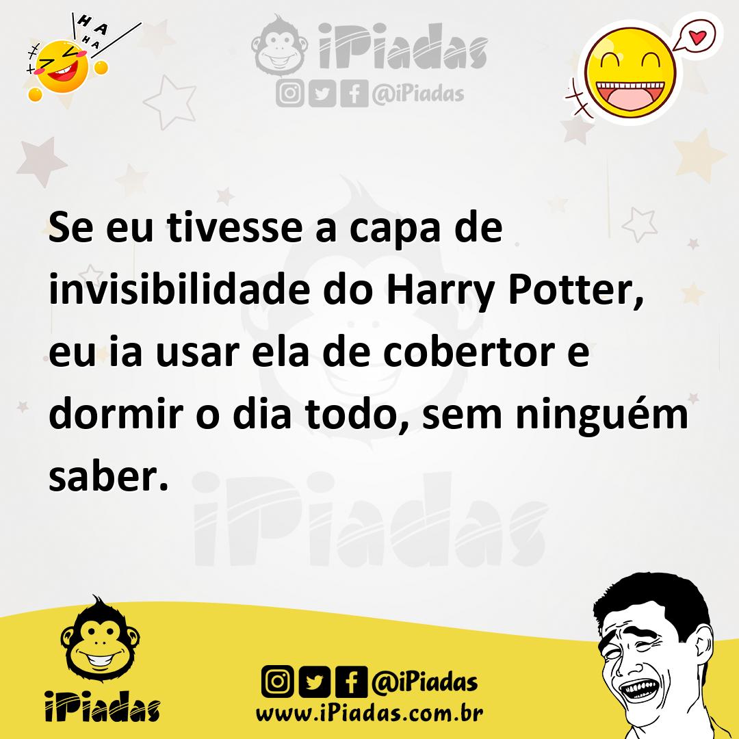 Ilustração de Se eu tivesse a capa de invisibilidade do Harry Potter, eu ia usar ela... no iPiadas