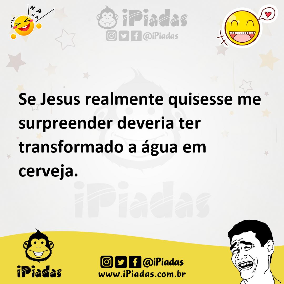 Ilustração de Se Jesus realmente quisesse me surpreender deveria ter transformado a... no iPiadas