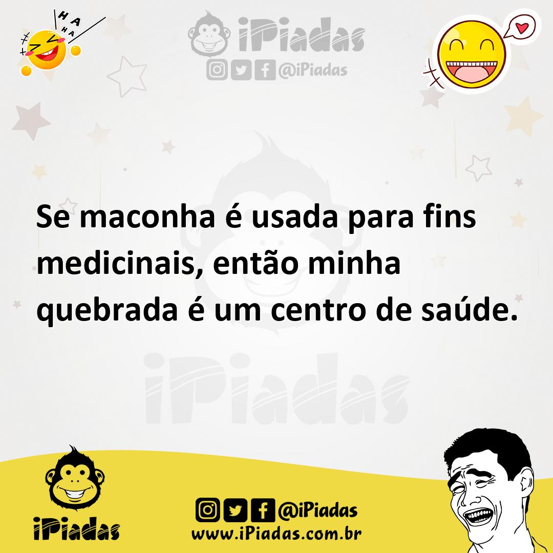 Ilustração de Se maconha é usada para fins medicinais, então minha quebrada é um cen... no iPiadas