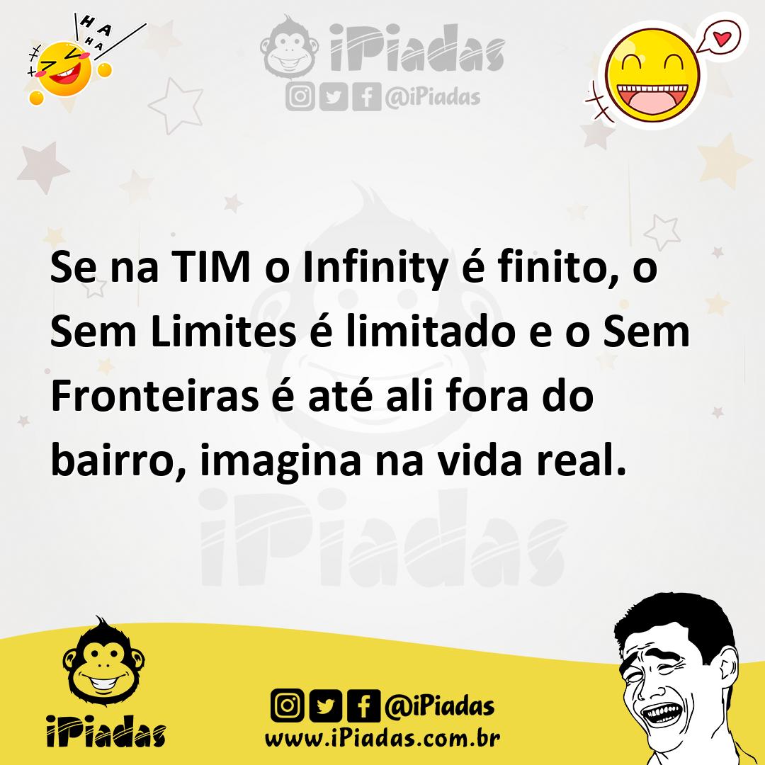 Ilustração de Se na TIM o Infinity é finito, o Sem Limites é limitado e o Sem Fronte... no iPiadas