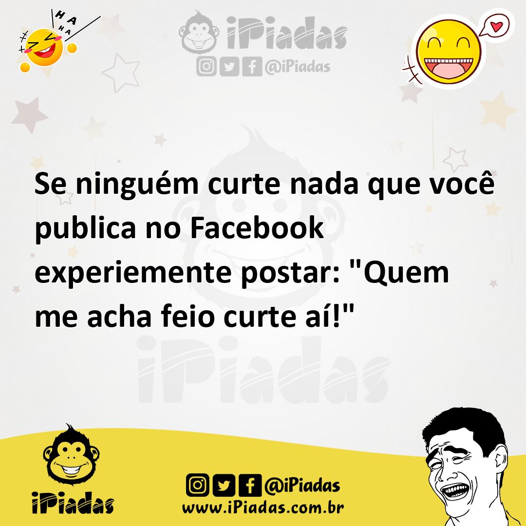 Ilustração de Se ninguém curte nada que você publica no Facebook experiemente postar... no iPiadas