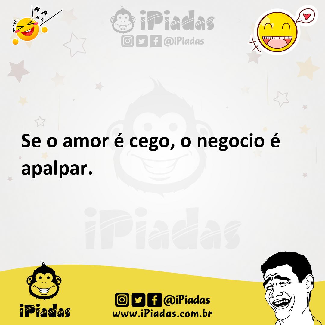 Ilustração de Se o amor é cego, o negocio é apalpar. no iPiadas