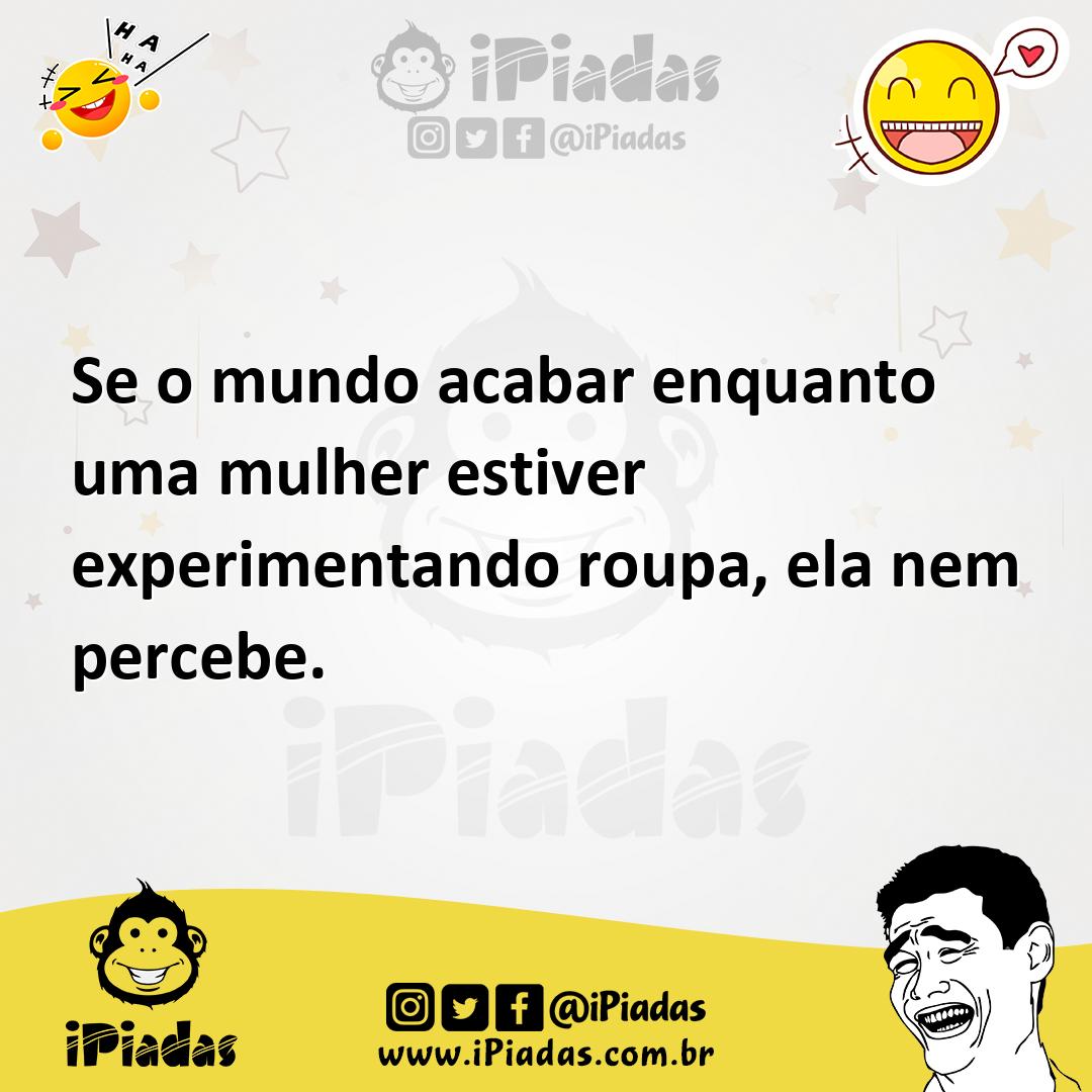 Ilustração de Se o mundo acabar enquanto uma mulher estiver experimentando roupa, el... no iPiadas