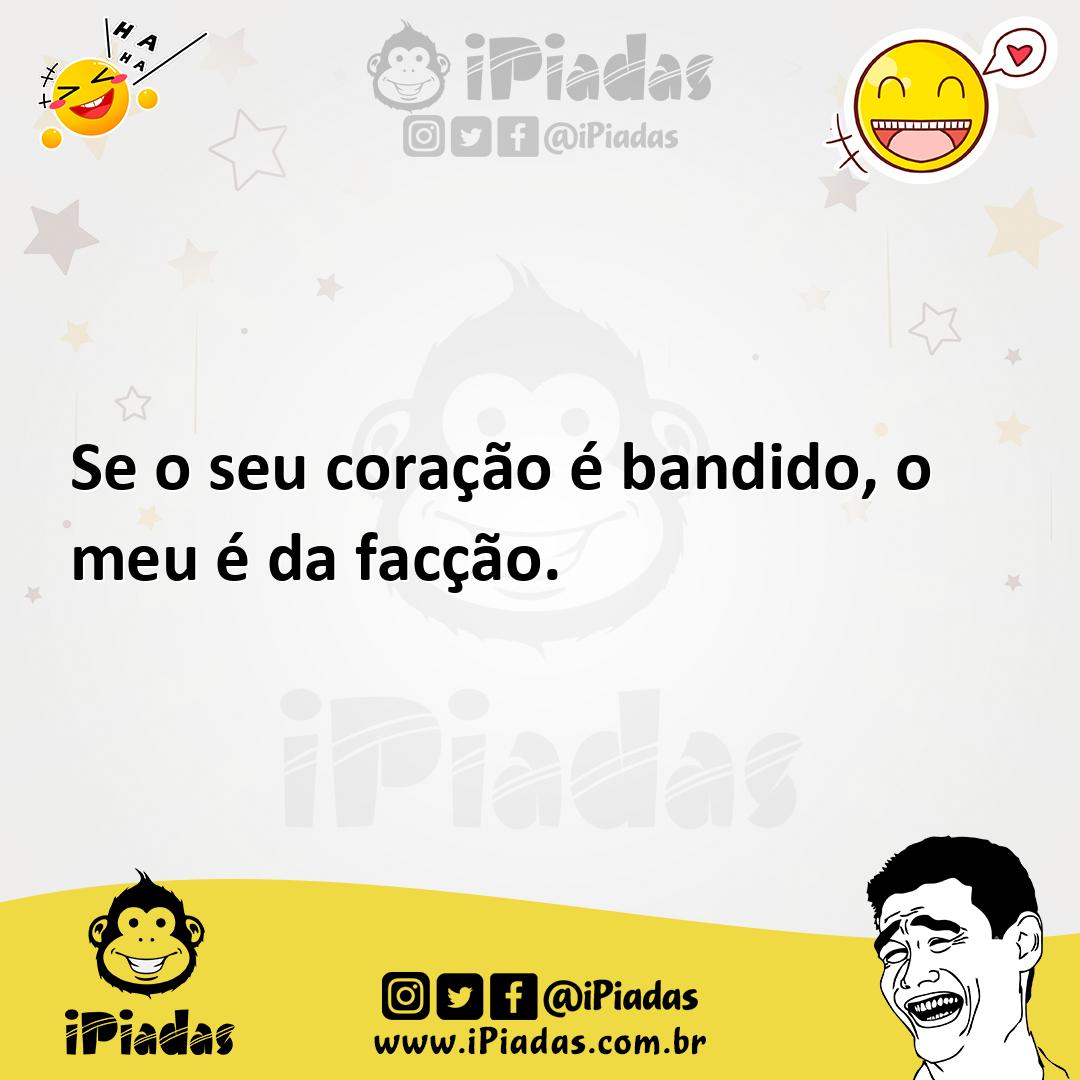 Ilustração de Se o seu coração é bandido, o meu é da facção. no iPiadas