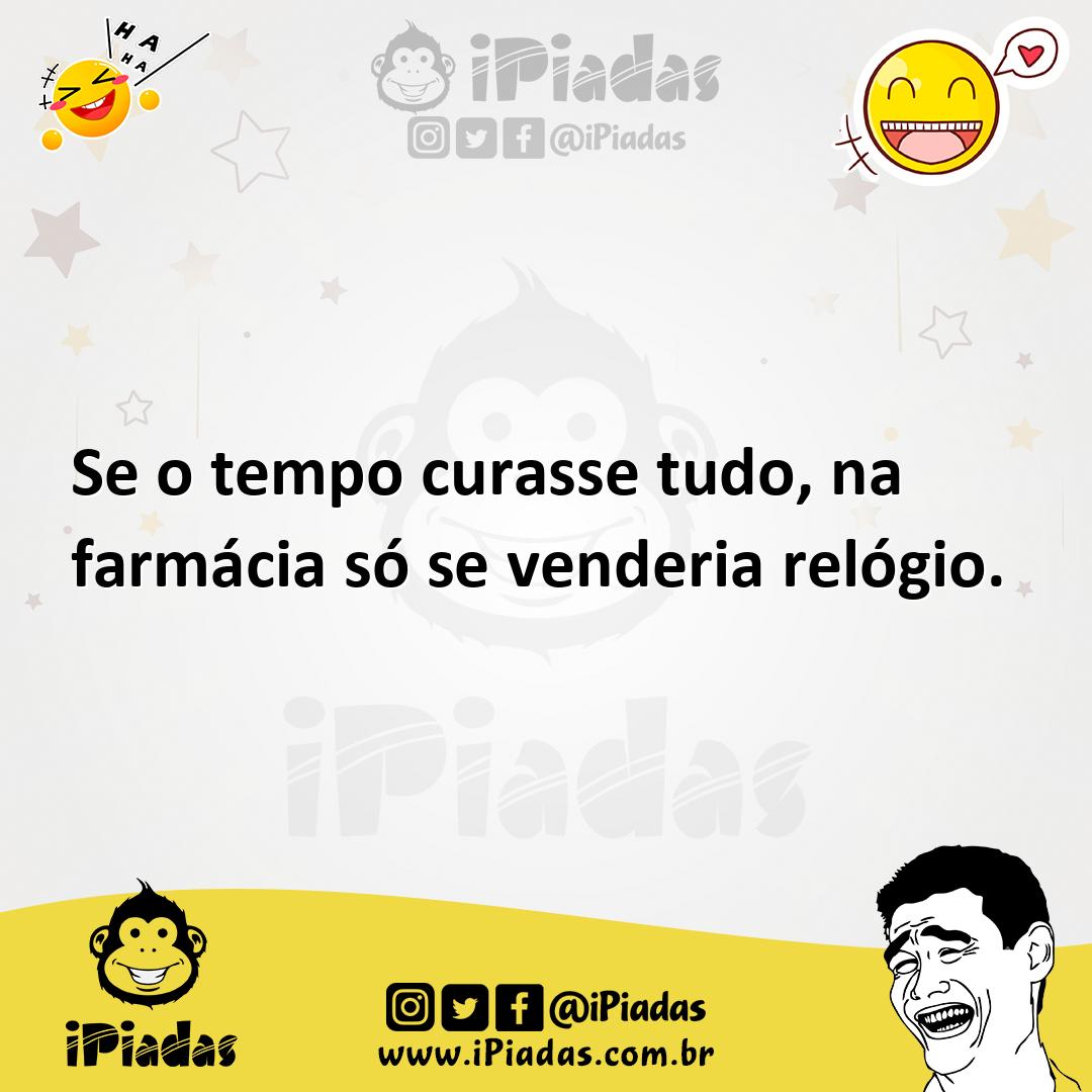 Ilustração de Se o tempo curasse tudo, na farmácia só se venderia relógio. no iPiadas