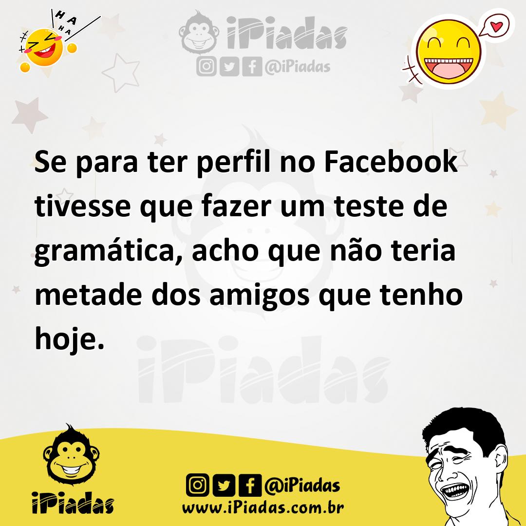 Ilustração de Se para ter perfil no Facebook tivesse que fazer um teste de gramática... no iPiadas