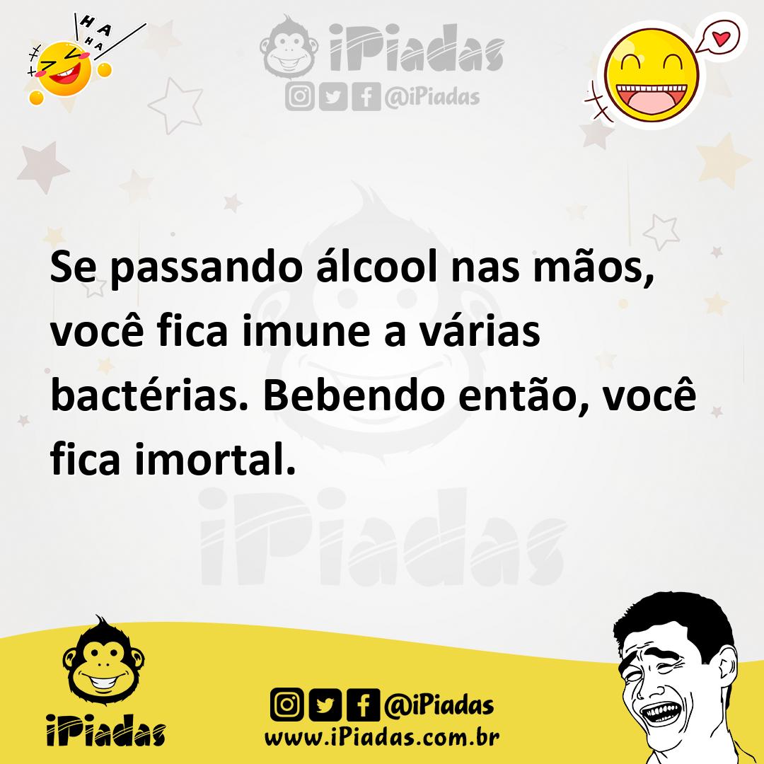 Ilustração de Se passando álcool nas mãos, você fica imune a várias bactérias. Beben... no iPiadas