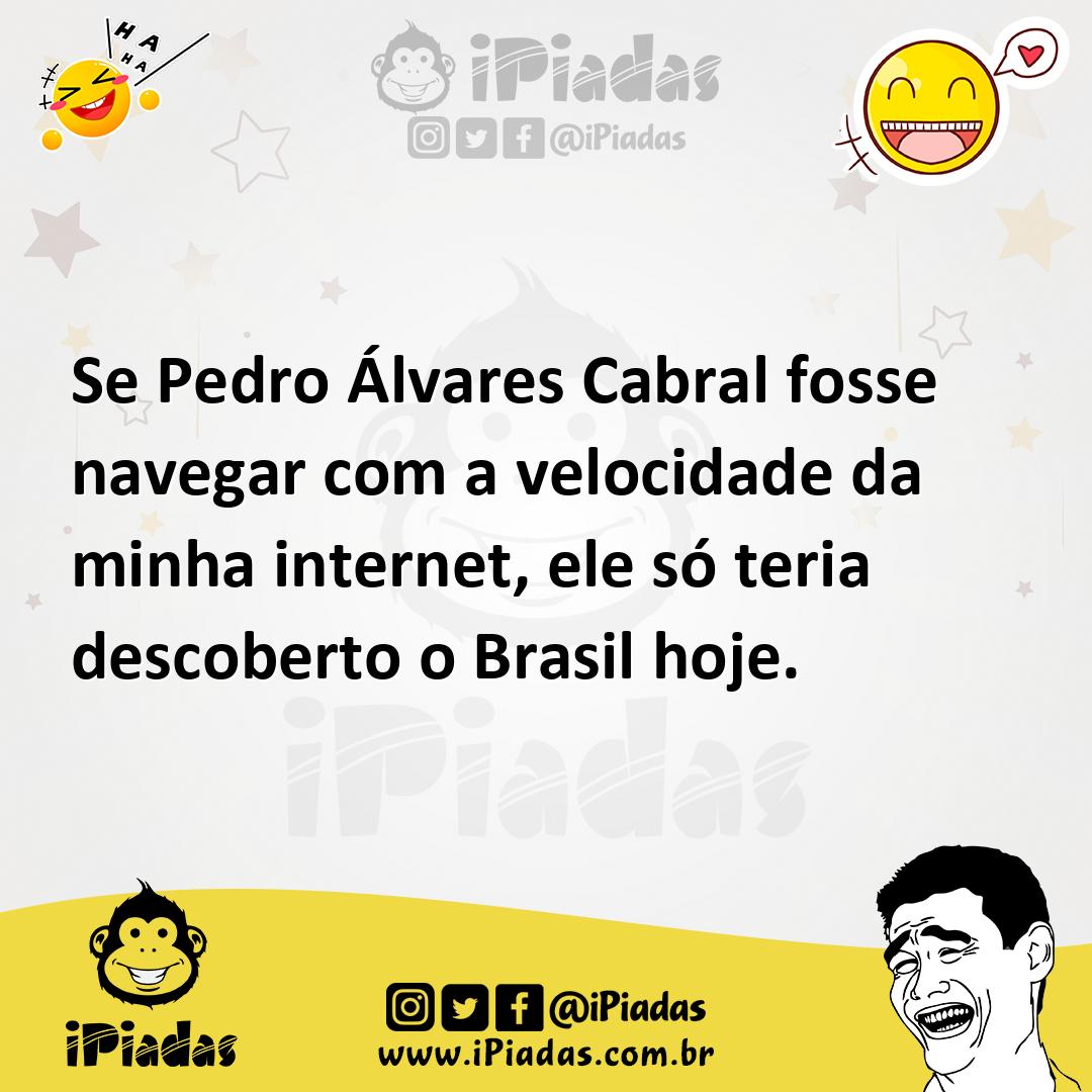 Ilustração de Se Pedro Álvares Cabral fosse navegar com a velocidade da minha intern... no iPiadas