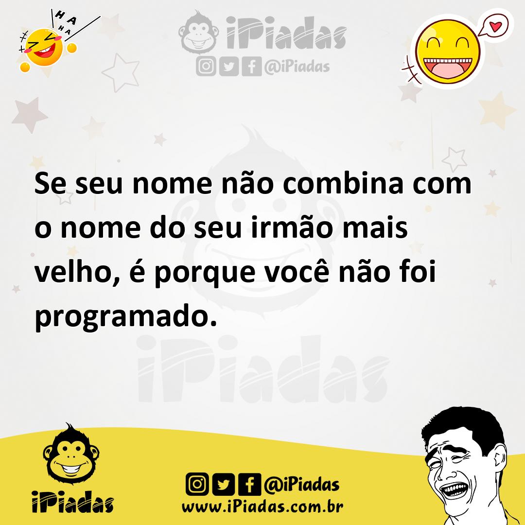 Ilustração de Se seu nome não combina com o nome do seu irmão mais velho, é porque v... no iPiadas