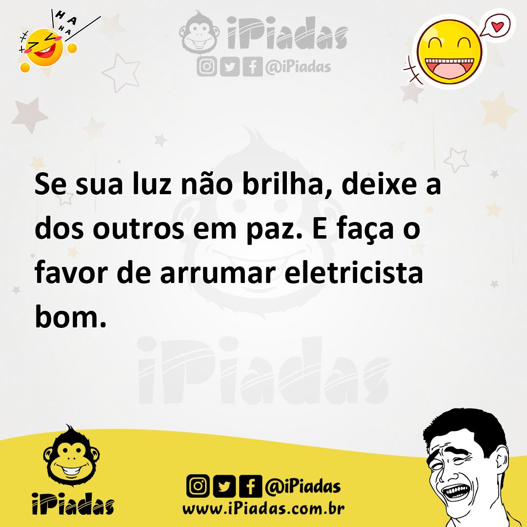Ilustração de Se sua luz não brilha, deixe a dos outros em paz. E faça o favor de ar... no iPiadas