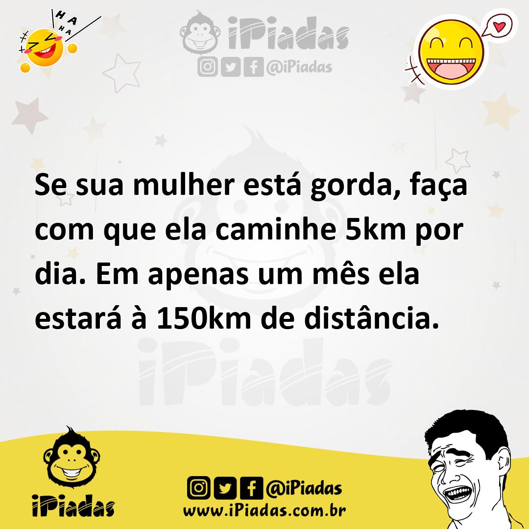 Ilustração de Se sua mulher está gorda, faça com que ela caminhe 5km por dia. Em ape... no iPiadas