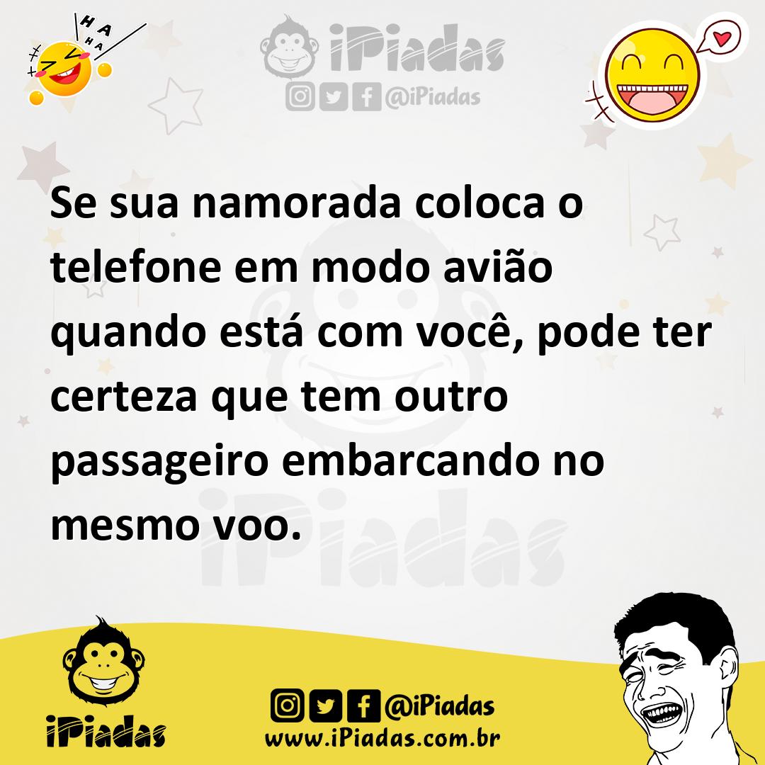 Ilustração de Se sua namorada coloca o telefone em modo avião quando está com você,... no iPiadas