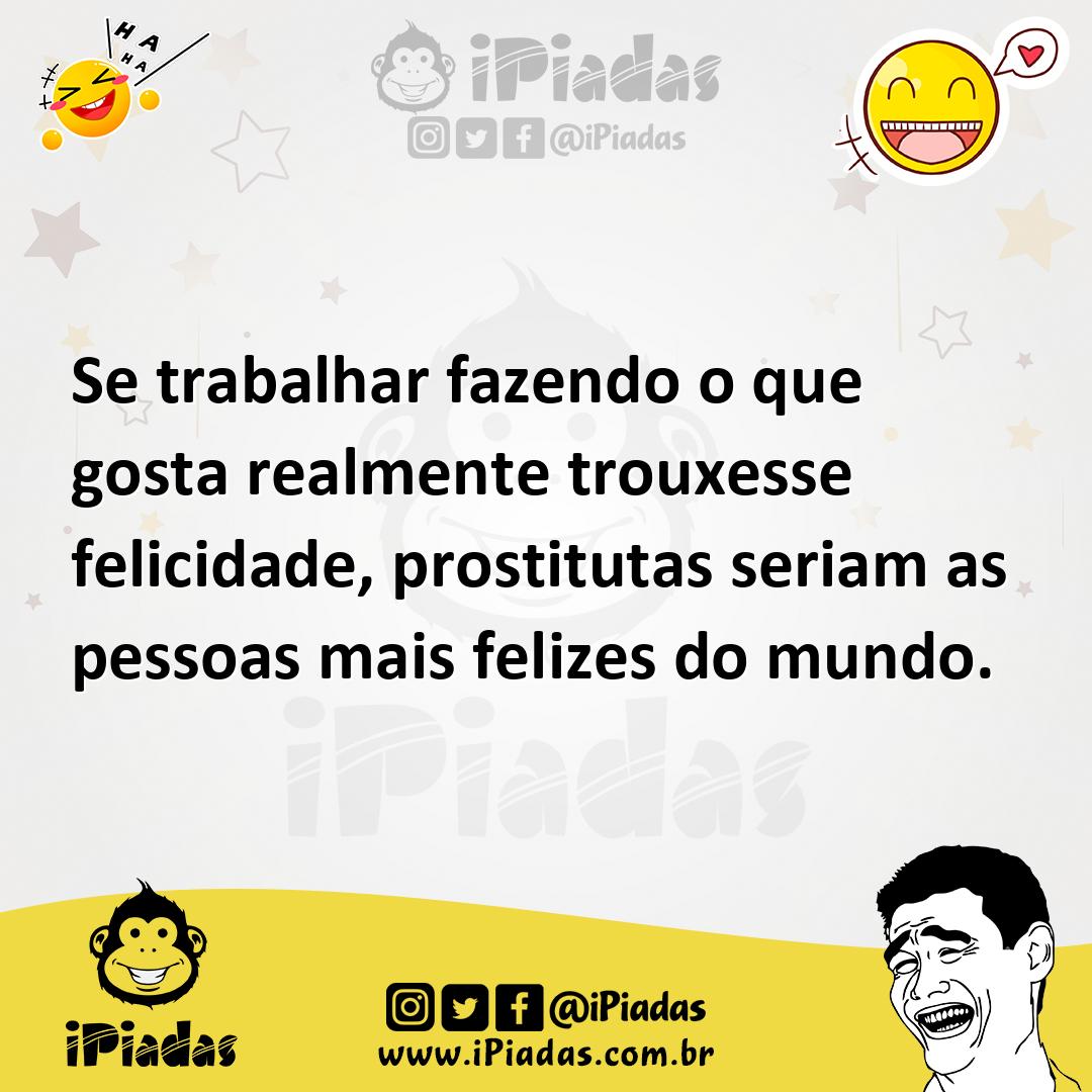 Ilustração de Se trabalhar fazendo o que gosta realmente trouxesse felicidade, prost... no iPiadas