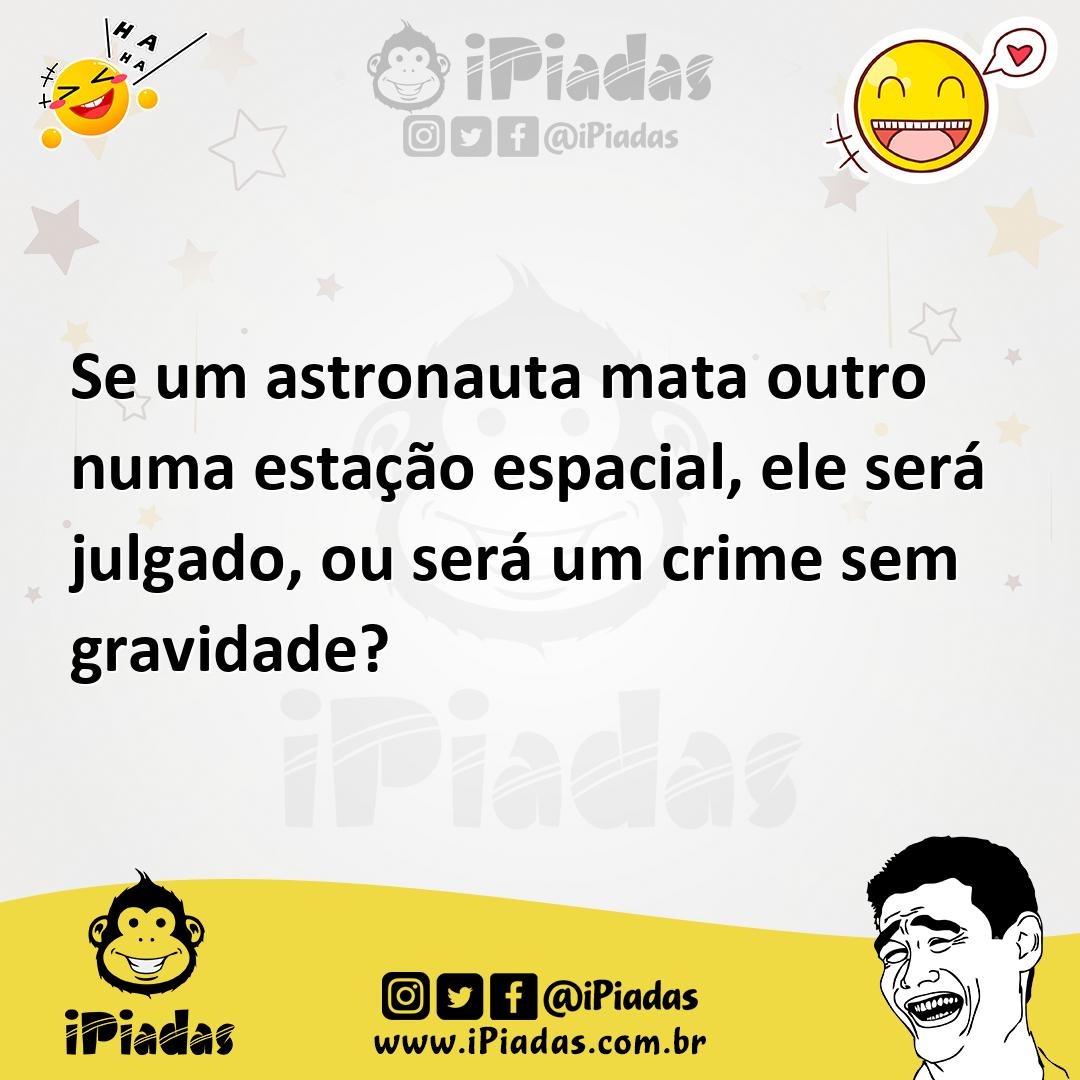 Ilustração de Se um astronauta mata outro numa estação espacial, ele será julgado, o... no iPiadas