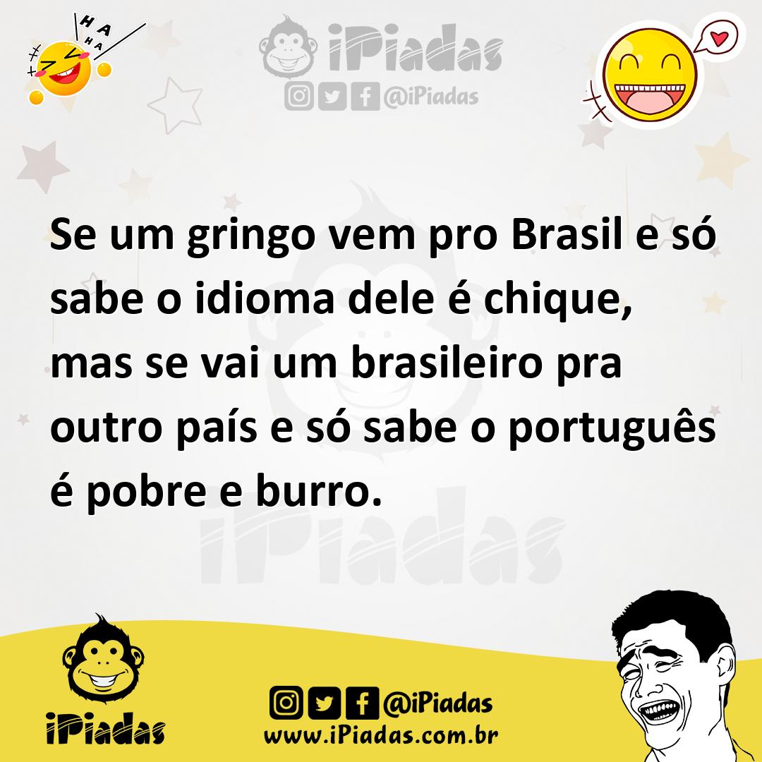 Ilustração de Se um gringo vem pro Brasil e só sabe o idioma dele é chique, mas se v... no iPiadas