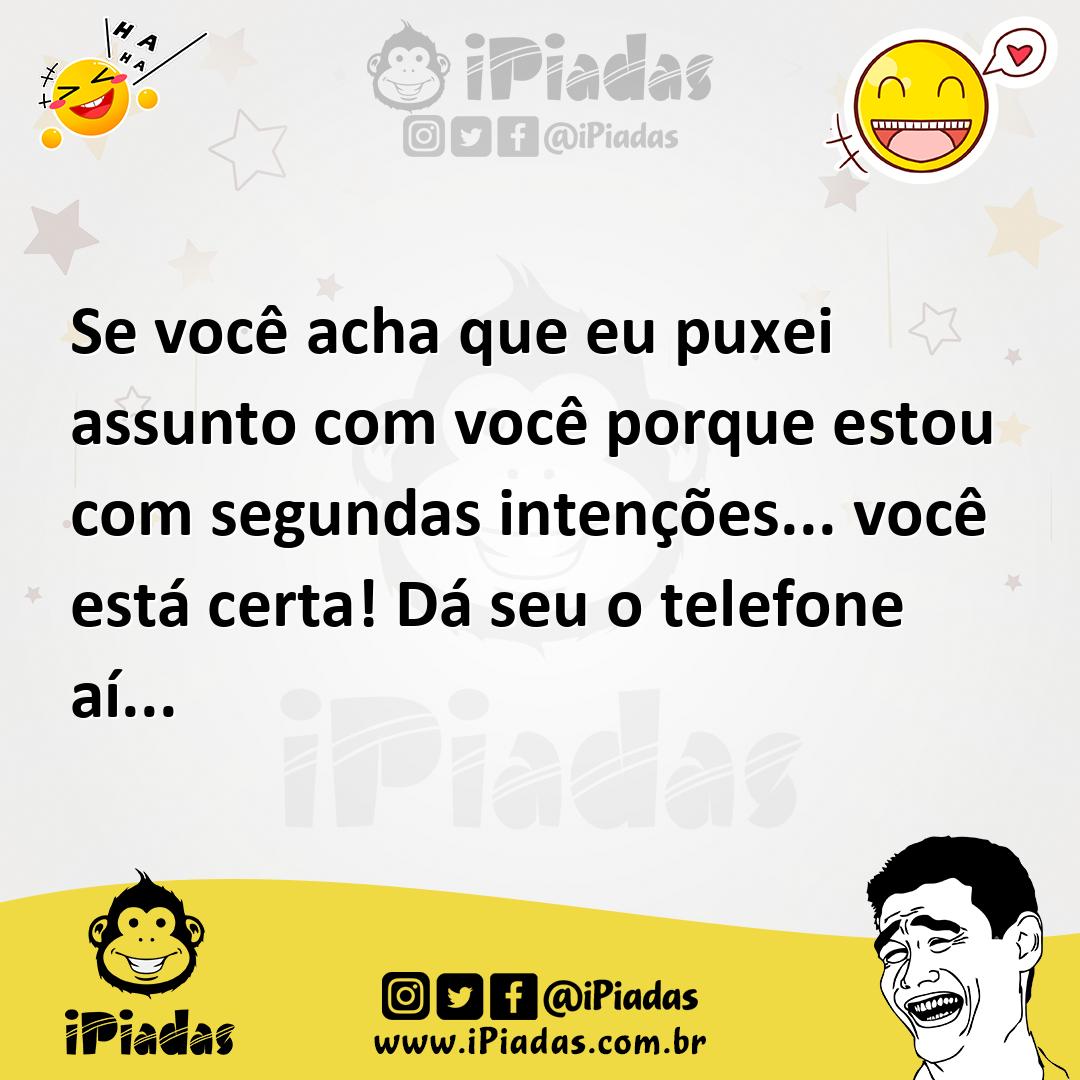 Ilustração de Se você acha que eu puxei assunto com você porque estou com segundas i... no iPiadas