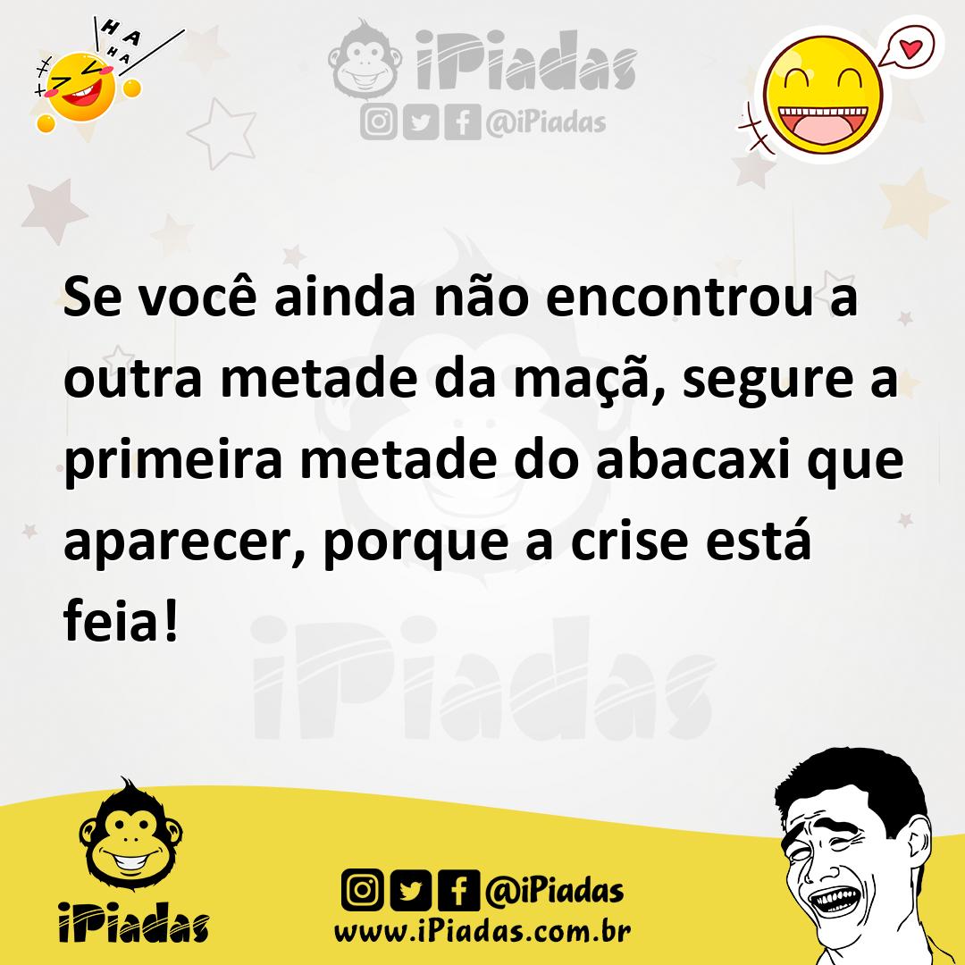 Ilustração de Se você ainda não encontrou a outra metade da maçã, segure a primeira... no iPiadas