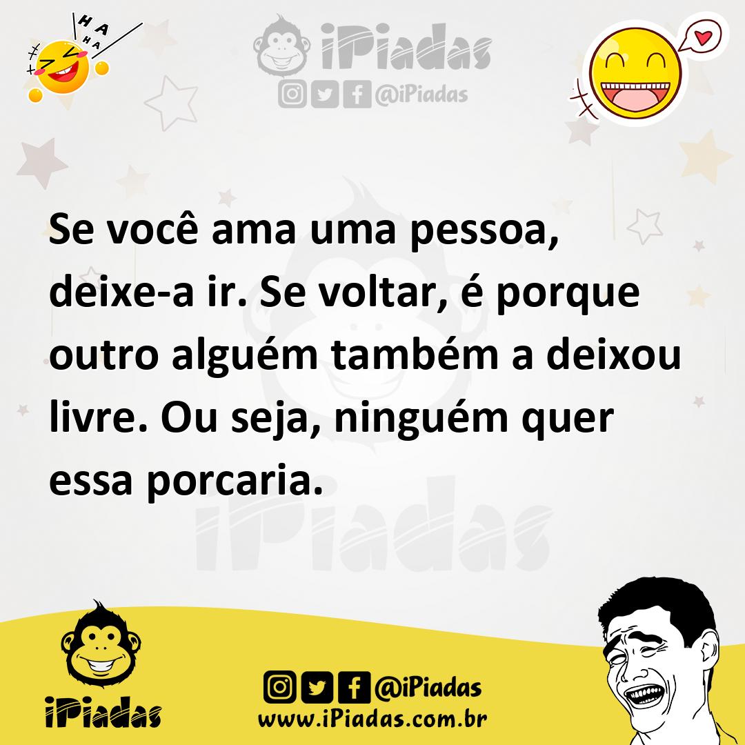 Ilustração de Se você ama uma pessoa, deixe-a ir. Se voltar, é porque outro alguém t... no iPiadas