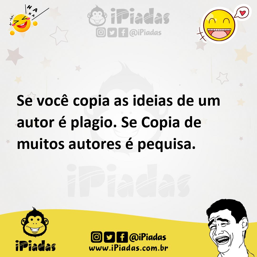 Ilustração de Se você copia as ideias de um autor é plagio. Se Copia de muitos autor... no iPiadas
