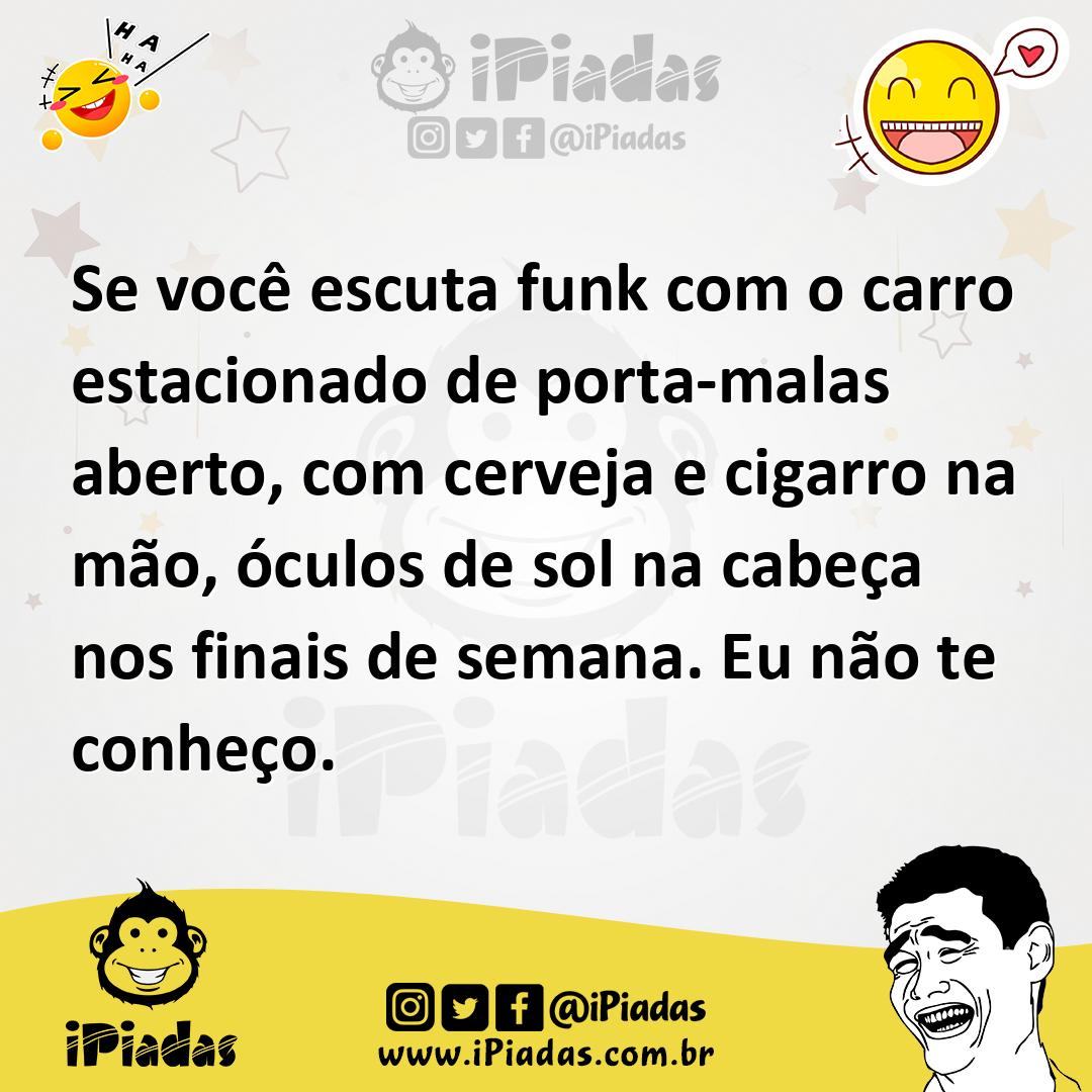 Ilustração de Se você escuta funk com o carro estacionado de porta-malas aberto, com... no iPiadas