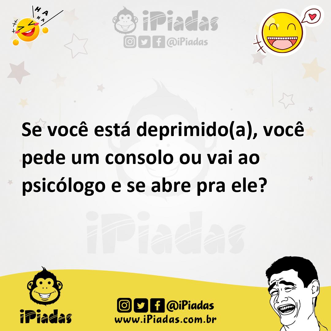 Ilustração de Se você está deprimido(a), você pede um consolo ou vai ao psicólogo e... no iPiadas